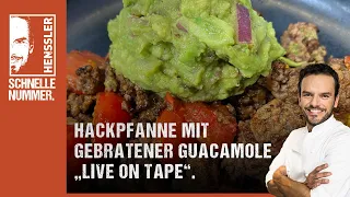 Schnelles Hackpfanne mit gebratener Guacamole „Live on Tape“ Rezept von Steffen Henssler