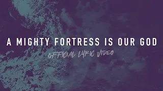 A Mighty Fortress Is Our God | Reawaken Hymns | Official Lyric Video