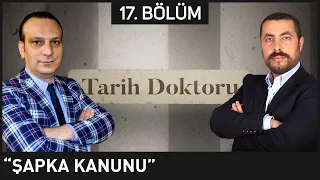 Tarih Doktoru 17. Bölüm - Ahmet Anapalı 'Şapka Kanunu ve İskilipli Atıf Hoca'nın idamı' | Berat Tv