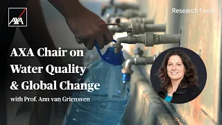 Introducing the AXA Chair on Water Quality and Global Change | AXA Research Fund