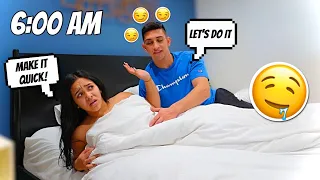 ASKING MY GIRLFRIEND TO DO "IT" EARLY IN THE MORNING!!