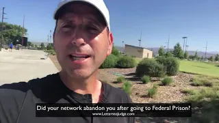 Did Your Network Abandon You After Going To Federal Prison?