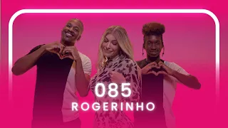 085 - ROGERINHO | Coreografia - Lore Improta