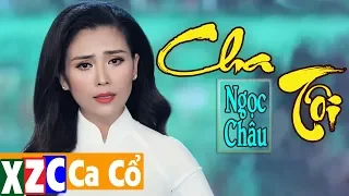 Tân Cổ Cha Tôi (#CT) - Ngọc Châu