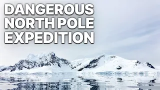 Dangerous North Pole Expedition | Adventure Documentary | Dramatic Expedition