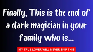 🔴Finally, This is the end of a dark magician in your family who is...  Open This Message Now