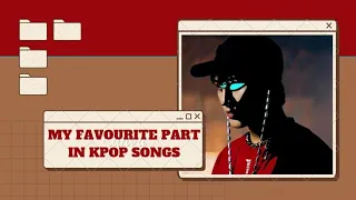 my favourite part in kpop songs!