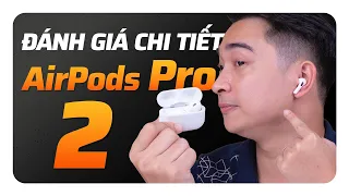 Đánh giá chi tiết AirPods Pro 2 - Không khác gì nhưng chất âm là điểm bất ngờ !!!