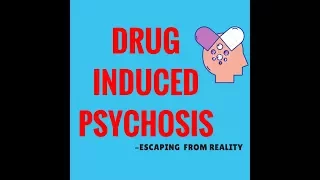 Drug Induced Psychosis - Mechanism, Duration & Factors that influence DIP