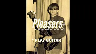 Pleasers - "Play Guitar"  (Powerpop FFO Old Weezer, Happy Diving, Fuzz Pedals)