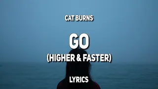 Cat Burns - Go (Higher & Faster) (Lyrics)