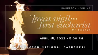 4.16.22 The Great Vigil and First Eucharist of Easter