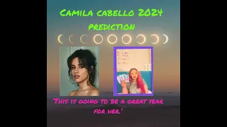 Camila Cabello 2024 prediction. 'This is going to be a great year for her.'
