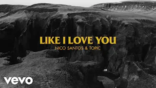 Nico Santos, Topic - Like I Love You (Lyric Video)