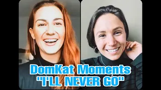 The Pride Diaries//DomKat Moments “I’ll Never Go”