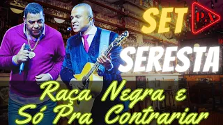 🎹Seresta Romântica - Raça Negra & Só Pra Contrariar