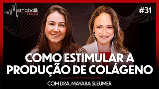 Como estimular a produção de colágeno e combater o envelhecimento | #31 com Dra. Mayara Sleumer