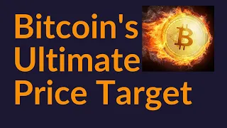 What Is Bitcoin's Ultimate Price Target?