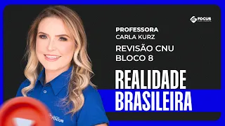 Revisão CNU bloco 8 | Realidade brasileira com Carla Kurz