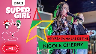 Nicole Cherry – Aș vrea să mă las de tine  | LIVE #PROFMSuperGirl 2024