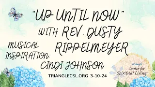 "Up Until Now”  with Rev. Dusty Rippelmeyer