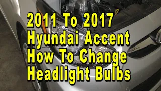 Hyundai Accent How To Change Headlight Bulbs 2011 To 2017 With Part Numbers - Low Beam, Turn Signal