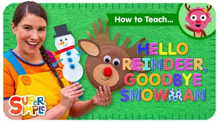 How To Teach the Super Simple Song "Hello Reindeer, Goodbye Snowman" - Classroom Song for Kids!