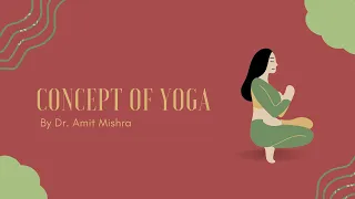 Concept of Yoga and Practices with Dr. Amit Mishra