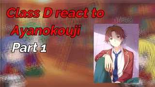 ‖ Class D react to Ayanokoji ‖ part 1 / (Español y Ingles) Classroom of the elite