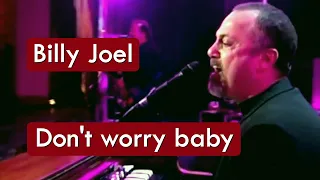 Billy Joel - Don't Worry Baby - HD * Música Com Tradução