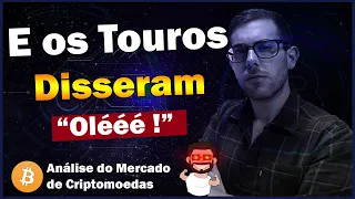 E os Tourinhos Disseram "Oléééé" | Análise Mercado Criptomoedas | Bitcoin Hoje