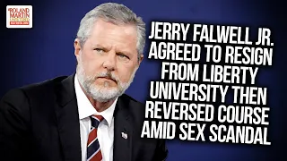 Jerry Falwell Jr. Agreed To Resign From Liberty University Then Reversed Course Amid Sex Scandal