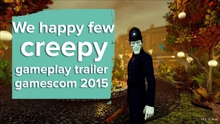 We Happy Few Gamescom 2015 - creepy gameplay trailer