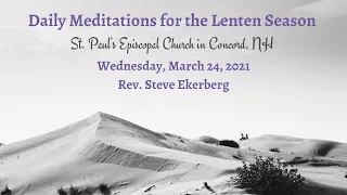 Wednesday, March 24, 2021  |  Rev. Steve Ekerberg  |  Lenten Meditation