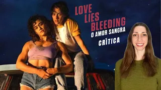 "Love Lies Bleeding (O Amor Sangra)"... corpos expandidos e cheios de coragem