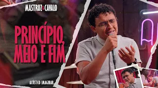 Principio, meio e fim • MASTRUZ & CAVALO • Acústico Imaginar