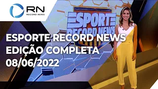 Esporte Record News - 08/06/2022