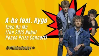 A-ha feat.  Kygo -Take On Me (The 2015 Nobel Peace Prize Concert)