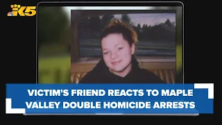 Victim's friend reacts to Maple Valley double homicide arrests