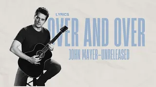 Over And Over - John Mayer Unreleased (Lyrics)