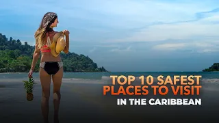 Top 10 Safest Places to Visit in the Caribbean