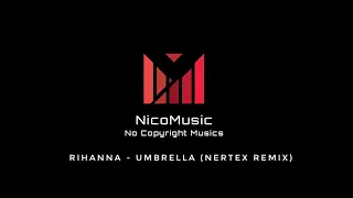 Rihanna - Umbrella (Nertex Remix) [NicoMusic]