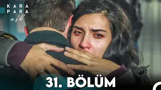 Kara Para Aşk 31. Bölüm (FULL HD)