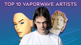 Top 10 Vaporwave artists of all time(ranked)