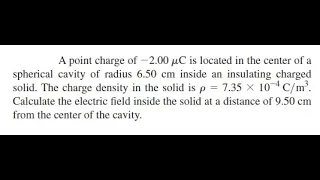 A point charge-2.0uC  of is located in the center of a spherical cavity of radius 6.50 cm inside an