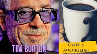 Tim Burton, il ritorno dell'eterno fanciullo | Caffè e noccioline con Bessoni, Cestra e Cinefollie