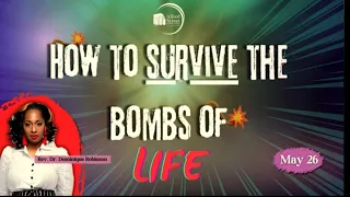 "How To Survive The Bombs of Life”| Rev. Dr. Dominique A. Robinson I May 26, 2024