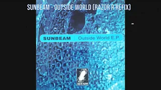 Sunbeam -  Outside World (Razor R Refix)