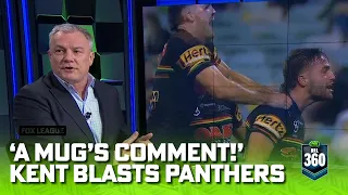 'It's a mug's comment!' Kent blasts Panthers' antics | NRL 360 | Fox League