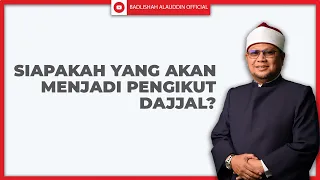 SIAPAKAH YANG AKAN MENJADI PENGIKUT DAJJAL? - Ustaz Badli Shah Alauddin